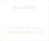 Text Box: Camping GearMix & Match$10 Off$100 Min PurchaseCoupon Code: Camp